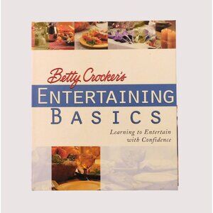 Betty Crockers Entertaining Basics Learning to Entertain with Confidence 2001 HB